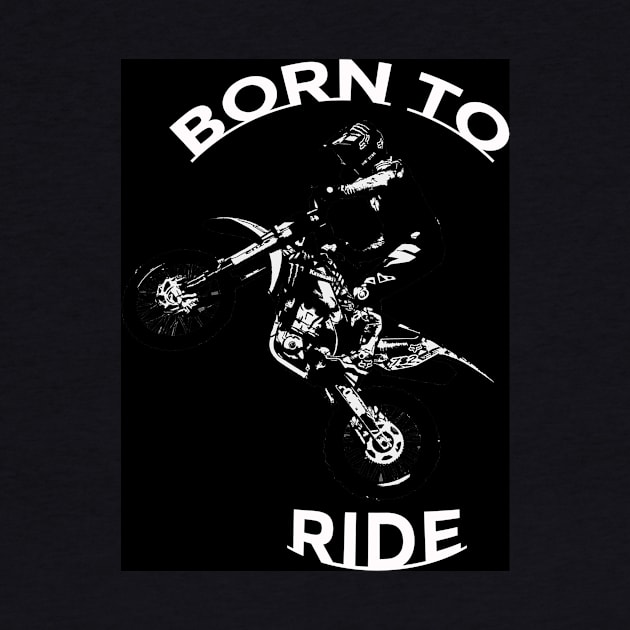 BORN TO RIDE - Motocross Rider by Highseller